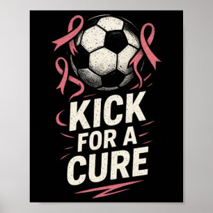 Kick For A Cure - Fußball-Unterstützung gegen Brus Poster