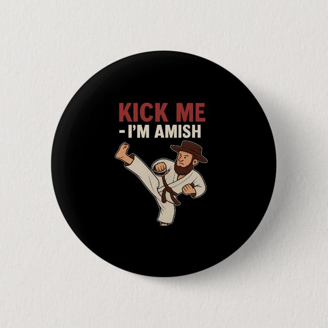 Kick Me Im Amish Karate Spin Kick Graphic Button (Vorderseite)