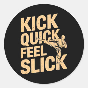 Kick Quick Feel Slick - Karate Fighter Martial Art Runder Aufkleber