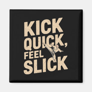 Kick Quick Feel Slick - Karate Fighter Zitat Magnet