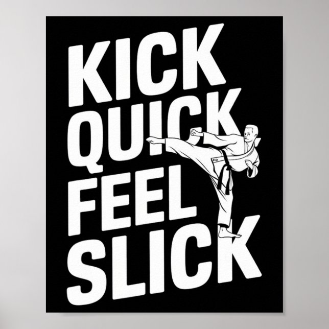 Kick Quick Feel Slick - Karate Poster (Vorne)