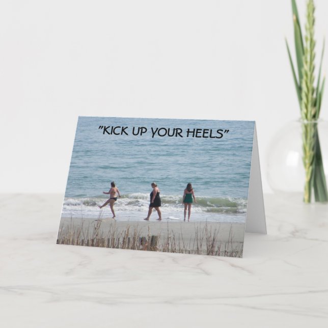 "KICK UP YOUR HEELSES" GENIESSEN SIE IHREN GEBURTS KARTE (Vorderseite)