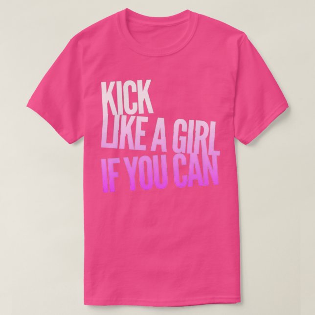 Kick wie ein Mädchen, wenn du weißes Rosa kannst T-Shirt (Design vorne)