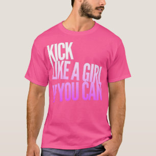 Kick wie ein Mädchen, wenn du weißes Rosa kannst  T-Shirt