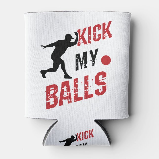 Kickball Pitcher Funny kick mir die Bälle Dosenkühler (Vorderseite)