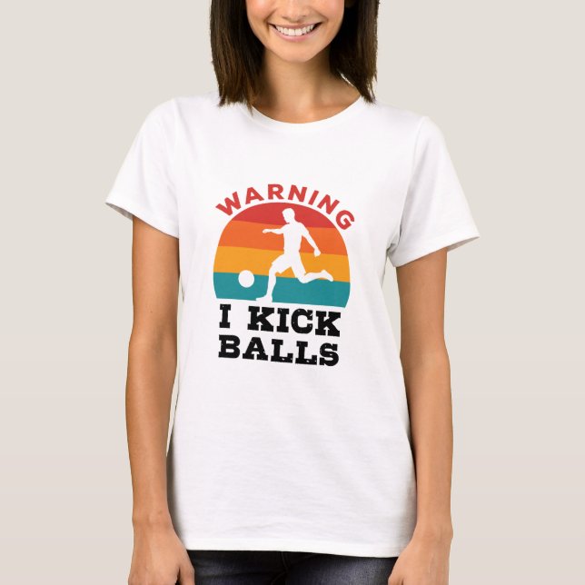 Kickball-Warnung - ich Kick Balls T-Shirt (Vorderseite)