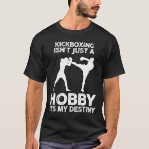 Kickboxen ist nicht nur ein Hobby, es ist mein Sch T-Shirt