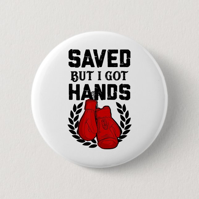 Kickboxer Boxer Rettete, aber ich Got Hände Button (Vorderseite)
