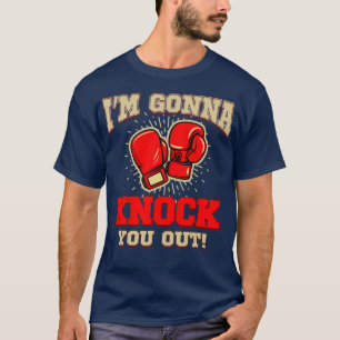 Kickboxing Im Gonna Knock You Out Kickbox Geschenk T-Shirt