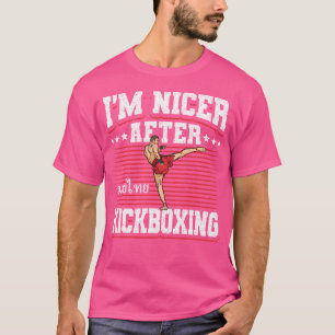 Kickboxing Im Nicer nach Kickboxing T-Shirt