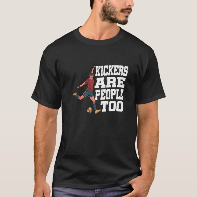 Kickers Are People Too         T-Shirt (Vorderseite)