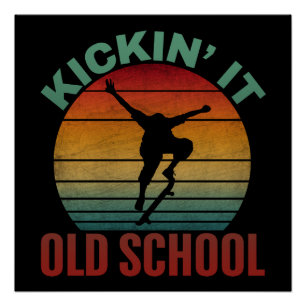 Kickin 'It Old School Skateboarding Skateboard  Poster