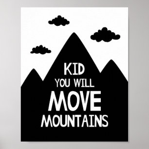 Kid You Will Move Mountains Kinderzimmerposter Poster