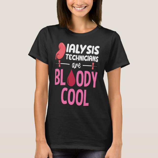 Kidney Nephrology Nurse Dialysis Technician Are Bl T-Shirt (Vorderseite)