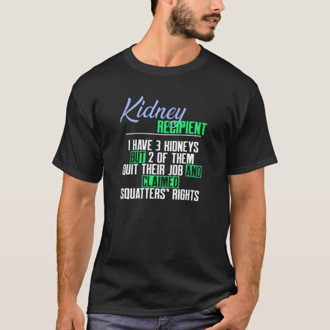 Kidney Recipient I Have 3 Kidneys a Kidney Transpl T-Shirt (Vorderseite)