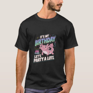 Kids Axolotl Es ist mein Geburtstag Lasst uns feie T-Shirt