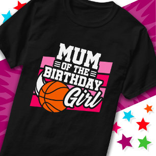 Kids Basketball Party Mum of the Birthday Girl T-Shirt