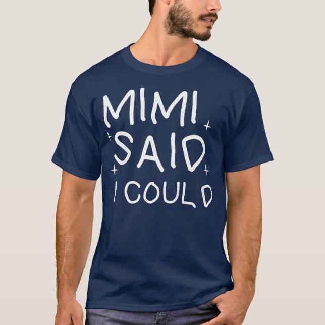Kids Funny mimi sagte, ich könnte Kleinkind Shirt  (Vorderseite)