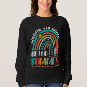 Kids Goodbye 5 th Grade Hallo Sommer Rainbow Fifth Sweatshirt