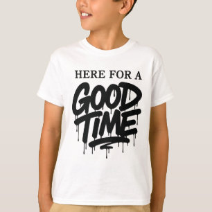 Kids „Hier für eine gute Zeit“ T-Shirt