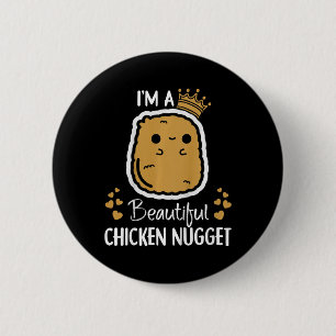 Kids ich bin ein schönes Chicken Nugget Nug Leben Button