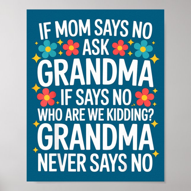 Kids If Mom Says No Ask Grandma Funny Beloved Gran Poster (Vorne)