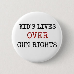 Kid's Lives over Gun Rights Button