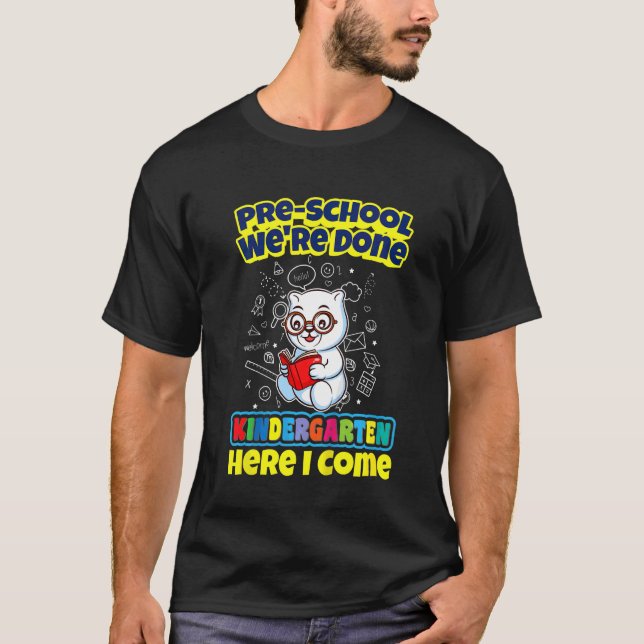 Kids Pre School We're Done Kindergarten Here I Com T-Shirt (Vorderseite)