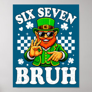Kids sechs sieben bruh St. Patricks Day 6 7 Meme 6 Poster