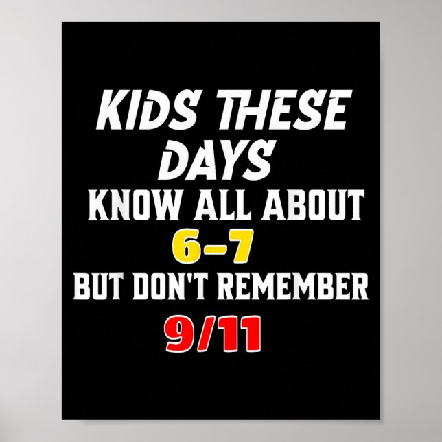 Kids These Days 6 7 But Don't Remember 9_11 Sarcas Poster (Vorne)