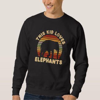 Kids This Kid Loves Elephants Elephant  Elephant Sweatshirt
