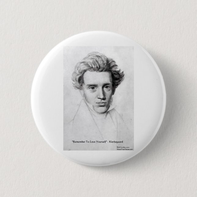Kierkegaard "Liebe Sie selbst" Liebe Zitat Geschen Button (Vorderseite)
