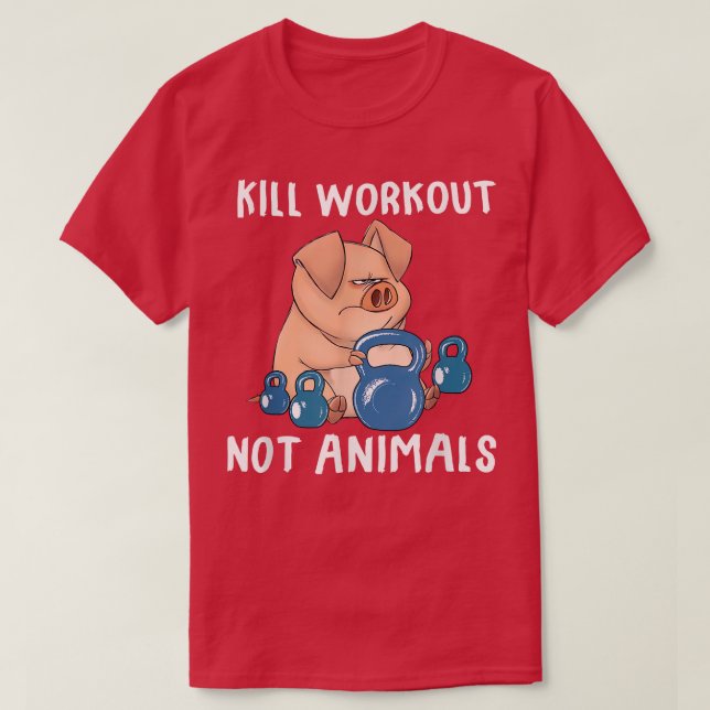 Kill workouts not animals Vegan Pig Funny Apparel  T-Shirt (Design vorne)