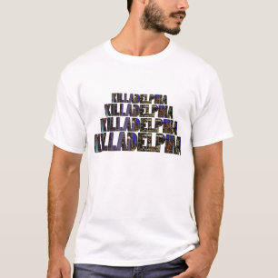 Killadelphia T-Shirt