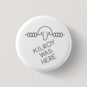 Kilroy war hier der Knopf Button