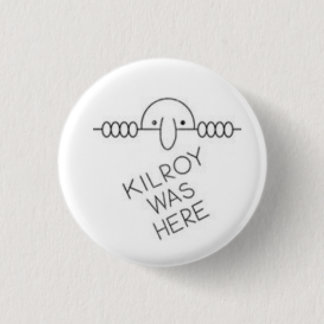 Kilroy war hier der Knopf Button