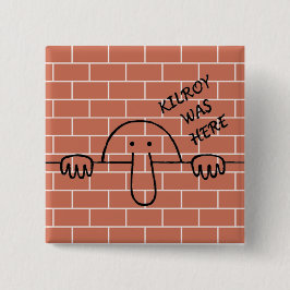 Kilroy war hier Knopf Button