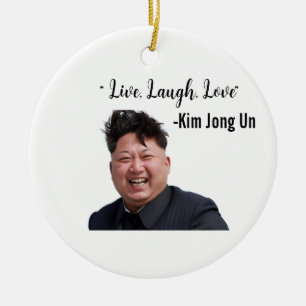 Kim Jong Un, Live, Laugh, Love, Meme-Geschenk Keramik Ornament