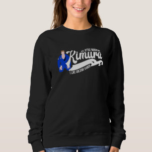 KIMURA I Like Holding Hands BJJ Jiu Jitsu Brasilie Sweatshirt