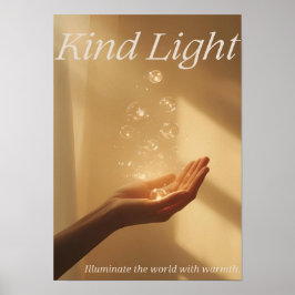 Kind Light — Illuminate the world with warmt Poster