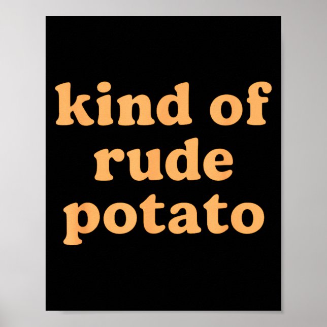 Kind Of Rude Tato, Sweet Tato And Rude Tatoes  Poster (Vorne)