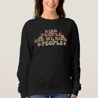 Kind People Are My Kinda People Sweatshirt