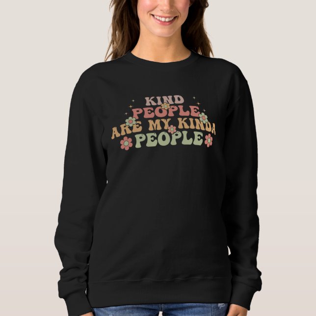Kind People Are My Kinda People Sweatshirt (Vorderseite)