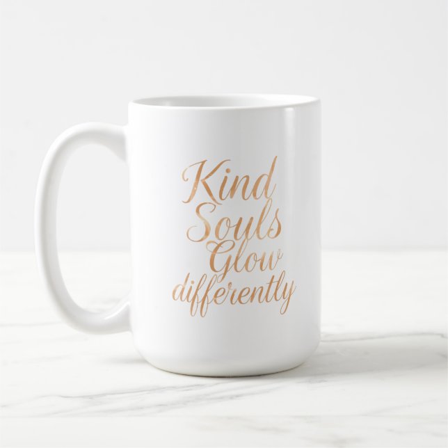 Kind Souls Glow Differently: Rose Gold Motivationa Kaffeetasse (Links)