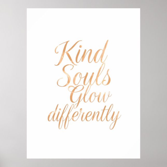 Kind Souls Glow Differently: Rose Gold Motivationa Poster (Vorne)