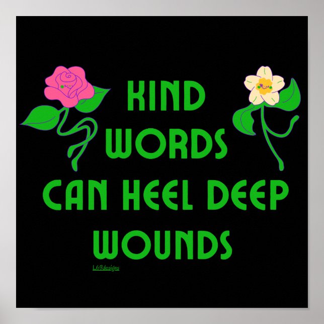 KIND WORDS KÖNNEN TIEFE WUNDEN inspirieren Poster (Vorne)
