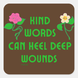 KIND WORDS KÖNNEN TIEFE WUNDEN inspirieren Quadratischer Aufkleber