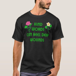 KIND WORDS KÖNNEN TIEFE WUNDEN inspirieren T-Shirt