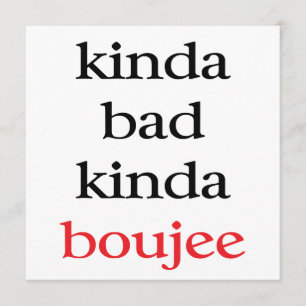 Kinda Bad Kinda Boujew Einladung