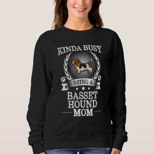 Kinda beschäftigt, eine Basset Hound Mama Niedlich Sweatshirt